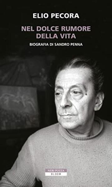 Nel dolce rumore della vita: Biografia di Sandro Penna